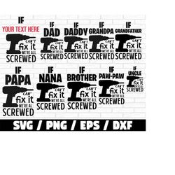 if custom name can't fix it we're all screwed svg, if dad can't fix it, if grandpa can't fix it, father's day svg, grand