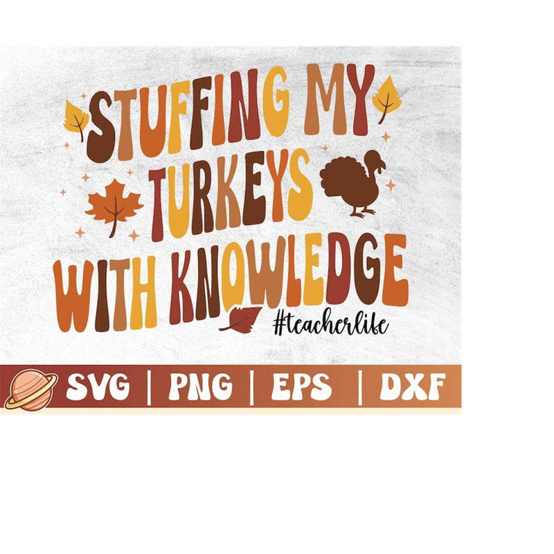 MR-3102023231743-stuffing-my-turkeys-with-knowledge-thanksgiving-teacher-svg-image-1.jpg