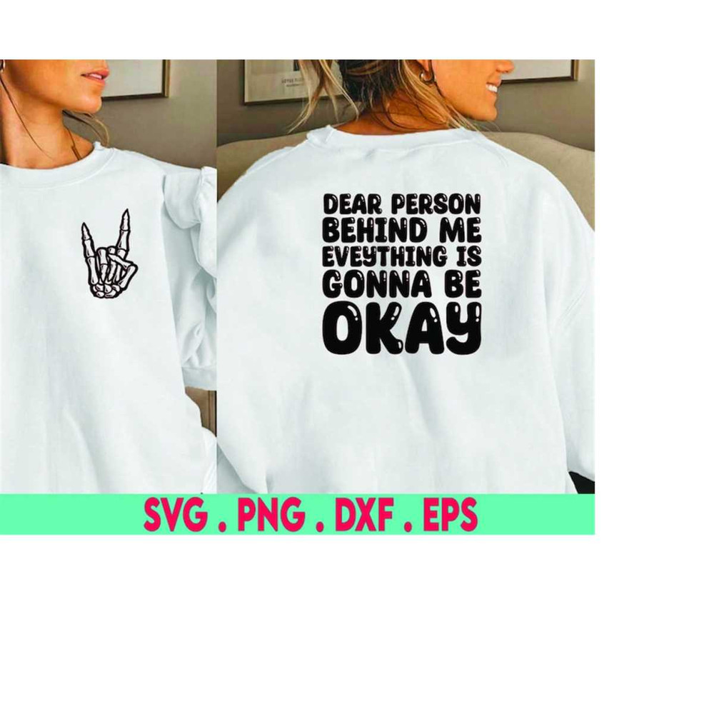 MR-3102023232231-dear-person-behind-me-eveything-is-gonna-be-okay-svg-back-of-image-1.jpg
