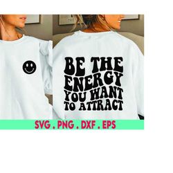 be the energy you want to attract svg cut file, positive quote, affirmation, handlettered svg
