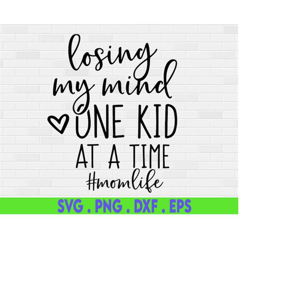 MR-310202323375-losing-my-mind-one-kid-at-a-time-svg-mom-life-svg-funny-mom-image-1.jpg