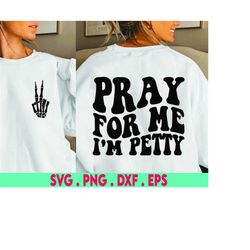 pray for me i'm petty svg & png, svg cutting file, funny sublimation design, wavy png, retro png, adult humor svg, digit