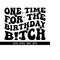 MR-41020230197-one-time-for-the-birthday-btch-svg-birthday-svg-birthday-image-1.jpg