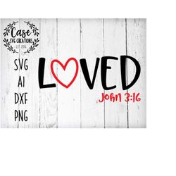 loved john 3:16 svg cutting file, ai, dxf and printable png files | cricut and silhouette | valentine's day | heart | lo