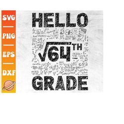 hello eighth grade svg | square root of 64 svg | first day of school | 8th grade | 8th grade squad | back to school shir