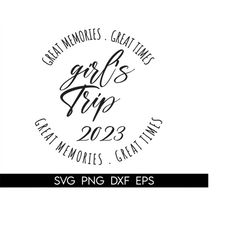 girl's trip 2023 svg, girl's weekend 2023 svg, vacation svg, girl group, matching friends svg, girl quotes svg, vacation