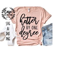 hotter by one degree svg cutting file, ai, dxf and printable png files | cricut, silhouette, cameo | graduation | colleg