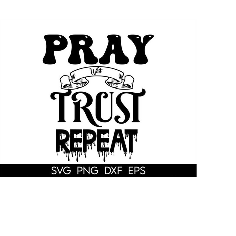 MR-410202302944-pray-wait-trust-repeat-svg-inspirational-sayings-png-image-1.jpg