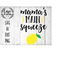 mama's main squeeze svg cutting file, ai, dxf and printable png files silhouette cameo cricut lemon summer spring mommy