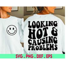 looking hot & causing problems svg and png | wavy, back design, funny design | sublimation, cut file, sarcasm svg | digi