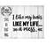 MR-410202303021-i-like-my-hair-like-i-like-my-lifea-mess-svg-cutting-file-image-1.jpg