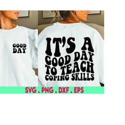 good day to teach coping skills svg, school counselor svg, back to school svg, counselor svg, teacher t-shirt svg, schoo