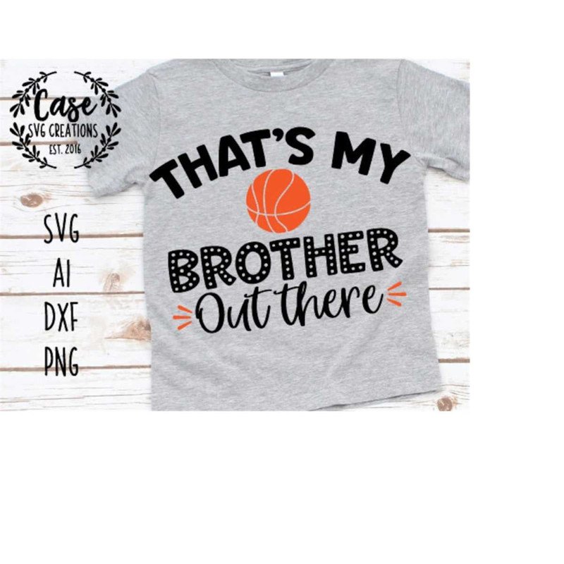 MR-410202303538-thats-my-brother-out-there-basketball-svg-cutting-file-ai-image-1.jpg