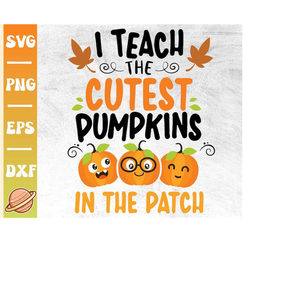 MR-410202303717-i-teach-the-cutest-pumpkins-in-the-patch-svg-halloween-image-1.jpg