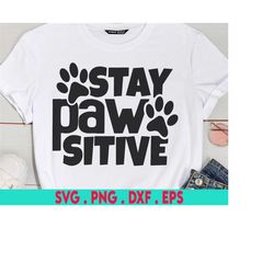stay pawsitive svg, dog svg, pet svg, fur baby svg, puppy, attitude svg, dog mom svg, dog mama svg, fur mama svg, paw pr