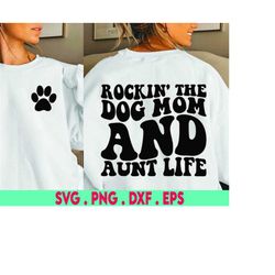 rockin' the dog mom and aunt life svg cutting file, dog mama svg, rockin svg, dog lover shirt svg, files for cricut, svg