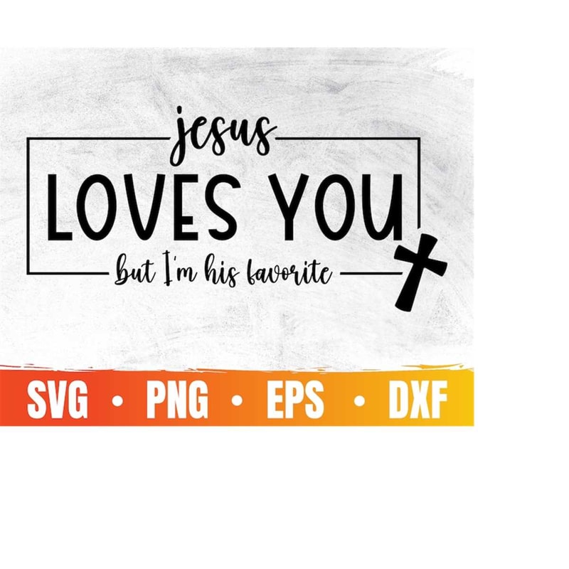 MR-410202304512-jesus-loves-you-but-im-his-favorite-svg-love-like-jesus-image-1.jpg