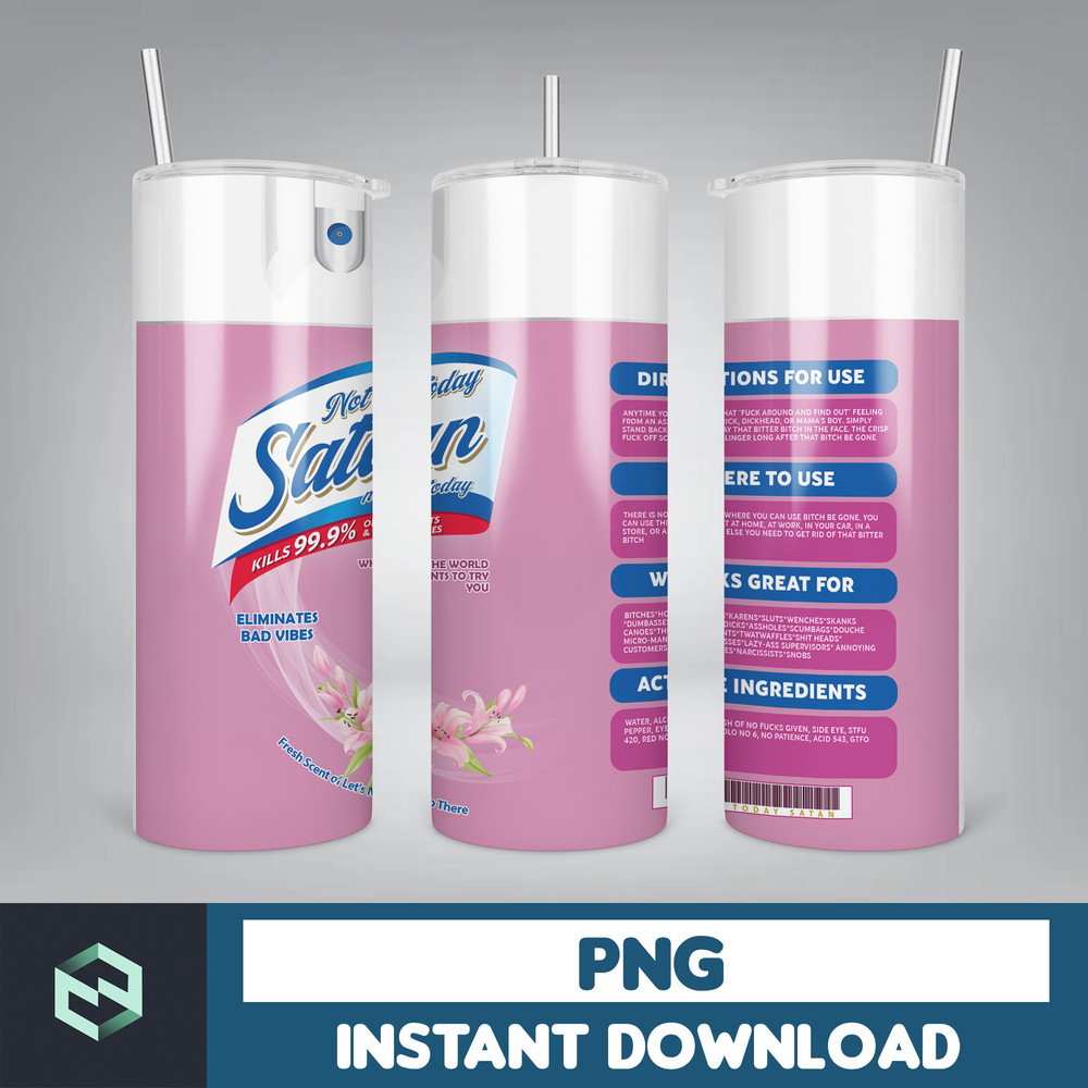 Designs Not Today Satan Spray, Bitch Spray Be Gone, Eliminates Hoes, Bitch Spray Tumbler Designs, Fuck Off Scent (1).jpg