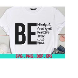 be mindful grateful positive true and kind svg, motivational svg, positive svg, women t-shirt svg, strong women svg, mom