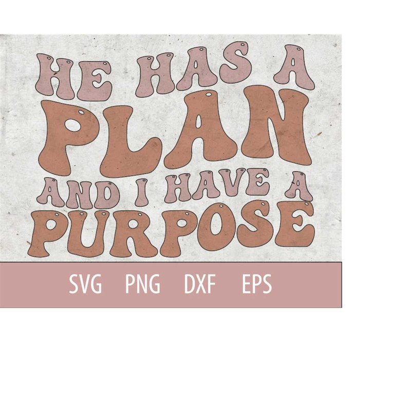 MR-410202304948-he-has-a-plan-and-i-have-a-purpose-svg-christian-svg-image-1.jpg