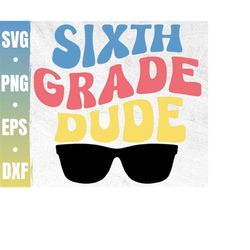 6th grade dude svg | 6th grade squad svg | sixth grade svg | i'm ready to crush 6th grade | 6th grade | commercial use &