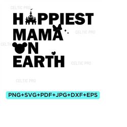 happiest mom on earth svg, family trip svg, mother's day, vacay mode svg, castle svg, mom trip svg, vacay mode svg, mom