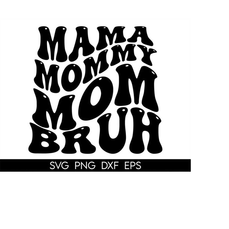 MR-410202305717-mama-mommy-mom-bruh-mothers-day-svg-funny-mothers-day-image-1.jpg