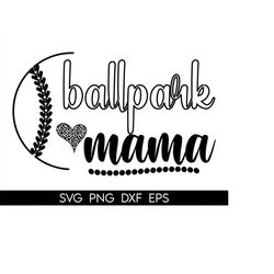 ballpark mama svg, baseball mama svg, play ball svg, baseball svg, softball svg, sports svg, cricut svg
