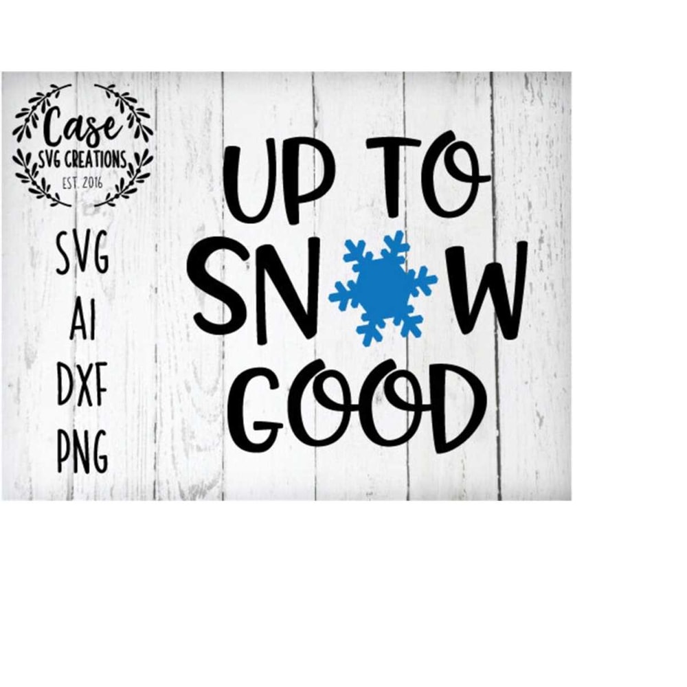 MR-41020231054-up-to-snow-good-svg-cutting-file-ai-dxf-and-printable-png-image-1.jpg