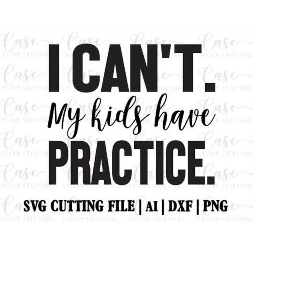 MR-41020231128-i-cant-my-kids-have-practice-svg-cutting-file-ai-png-image-1.jpg