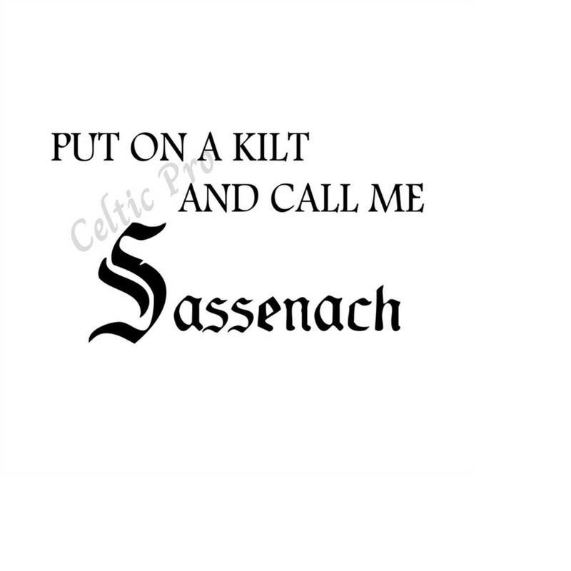 MR-41020231759-put-on-a-kilt-and-call-me-sassenach-svg-png-file-for-cricut-image-1.jpg