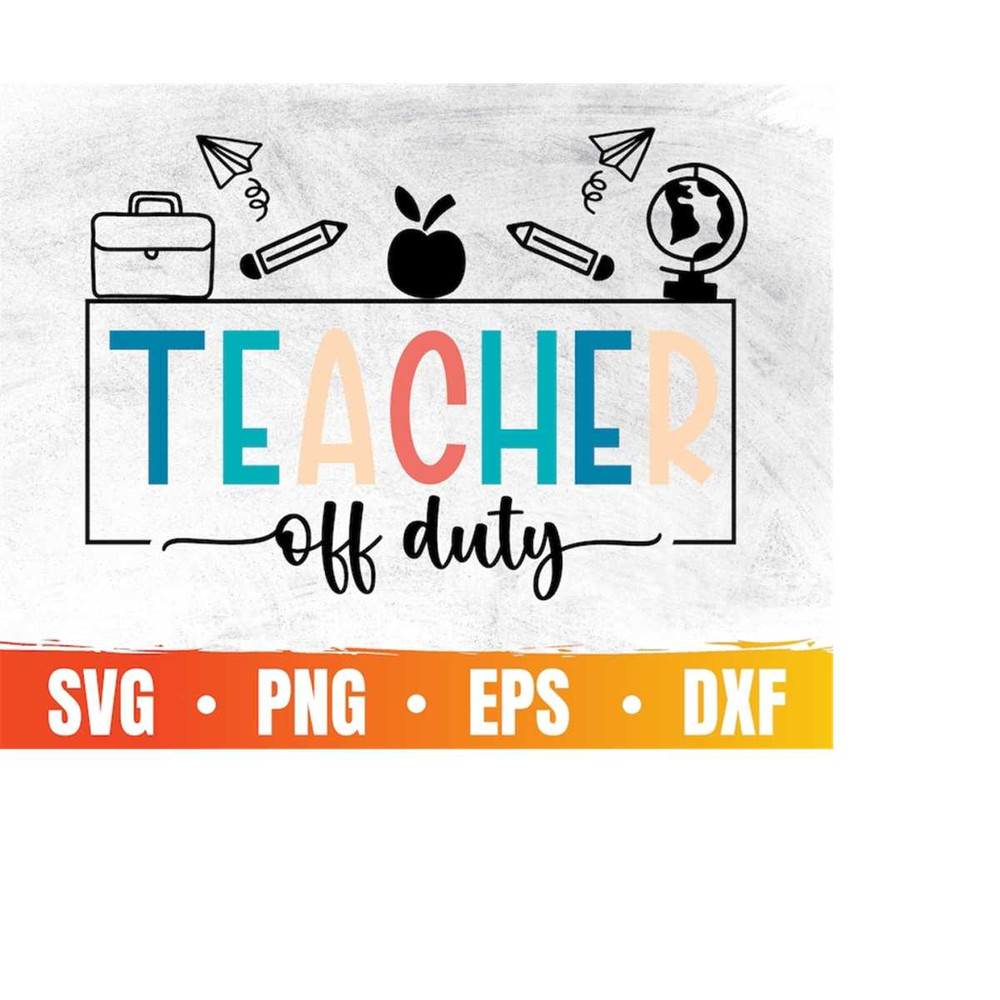 MR-410202312141-teacher-off-duty-svg-teacher-gift-shirt-teacher-vacation-image-1.jpg