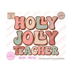 holly jolly teacher png, holly jolly png, merry christmas png, merry and bright, holly jolly vibes, christmas, teacher c
