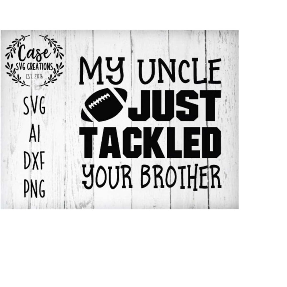MR-41020231240-my-uncle-tackled-your-brother-svg-cutting-file-ai-dxf-and-image-1.jpg