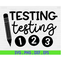 testing testing 1 2 3, test day svg, testing svg, teacher svg, funny svg, testing coordinator shirt svg file for cricut