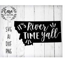 it's river time y'all montana svg cutting file, ai, dxf and printable png files | cricut cameo silhouette | river life f