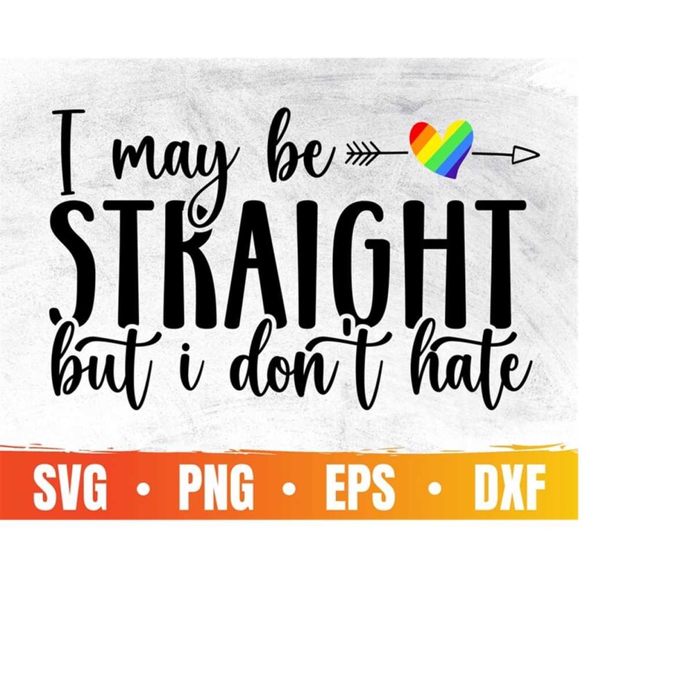 MR-410202314620-i-may-be-straight-but-i-dont-hate-svg-pride-month-svg-image-1.jpg