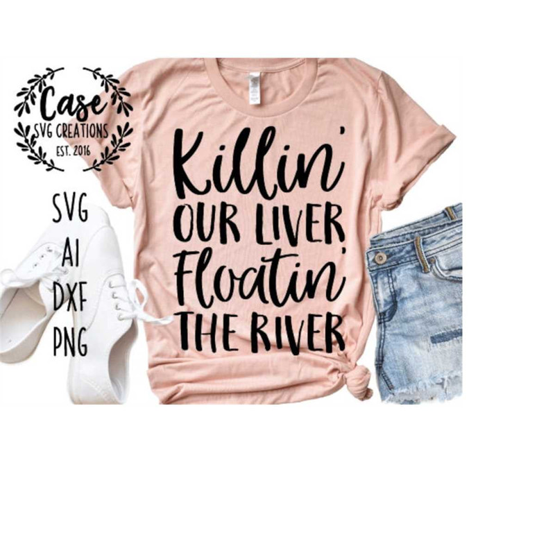 MR-410202314647-killin-our-liver-floatin-the-river-svg-cutting-file-image-1.jpg