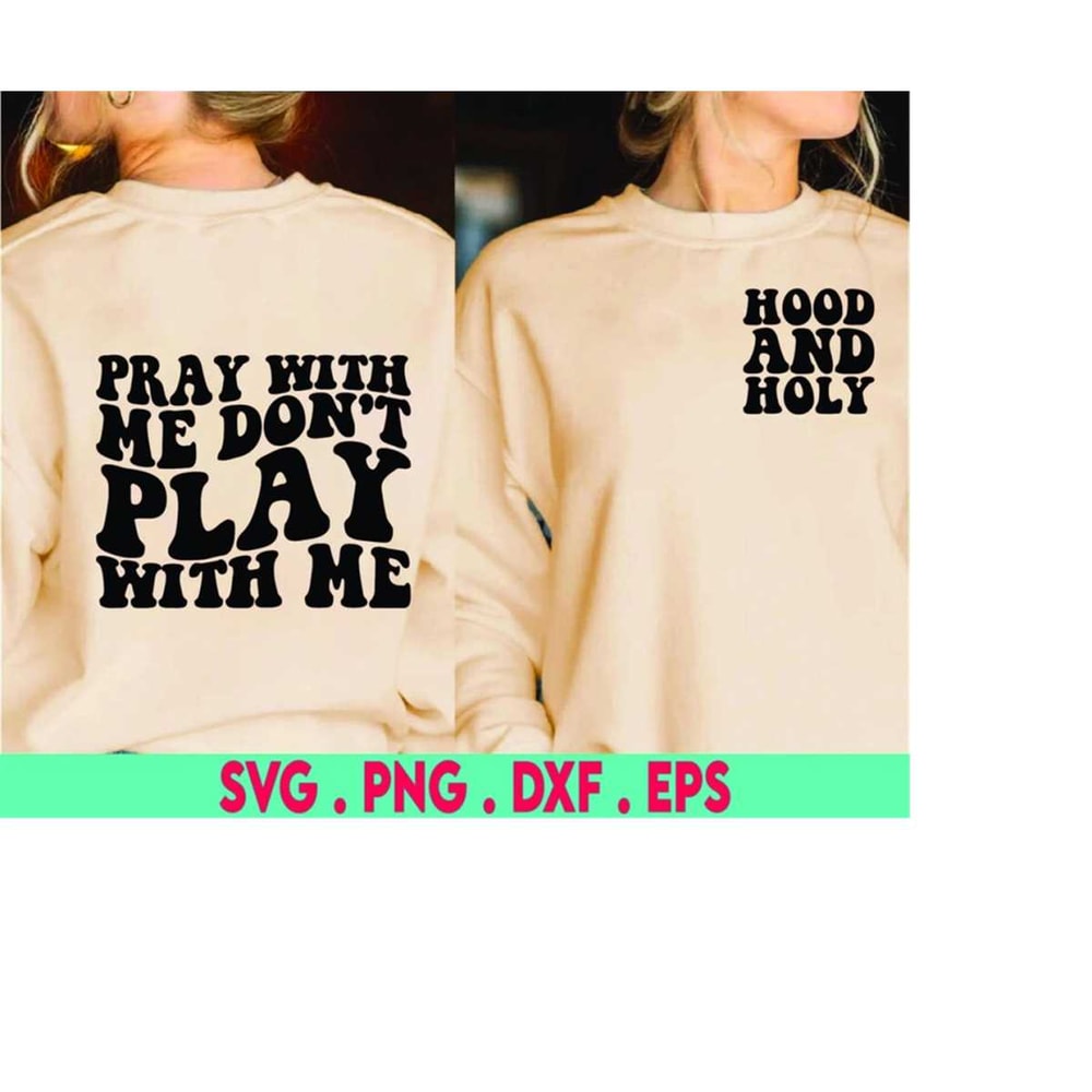 MR-410202314650-hood-and-holy-svg-pray-with-me-dont-play-with-me-svg-image-1.jpg