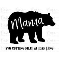 mama bear svg cutting file, ai, dxf and printable png files | instant download | cricut and silhouette | mom | mom life