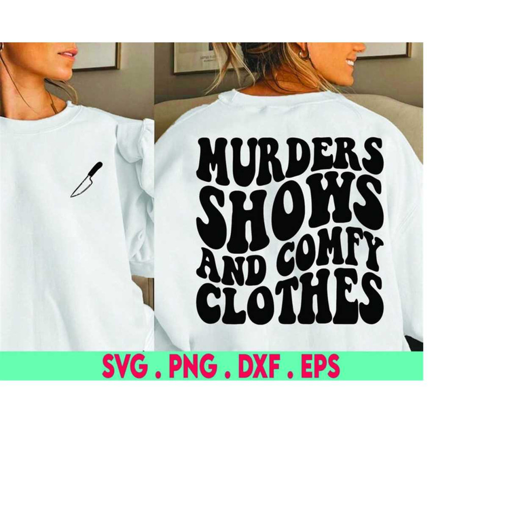 MR-410202315511-murders-shows-and-comfy-clothes-svg-crime-svg-murder-svg-image-1.jpg