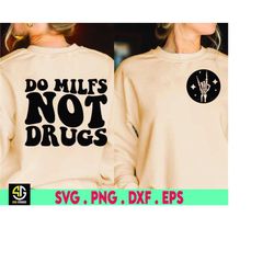 do milfs not drugs svg, funny adult svg, funny svg, say no to drugs svg, milf svg, adult humor svg, drugs not hugs svg,