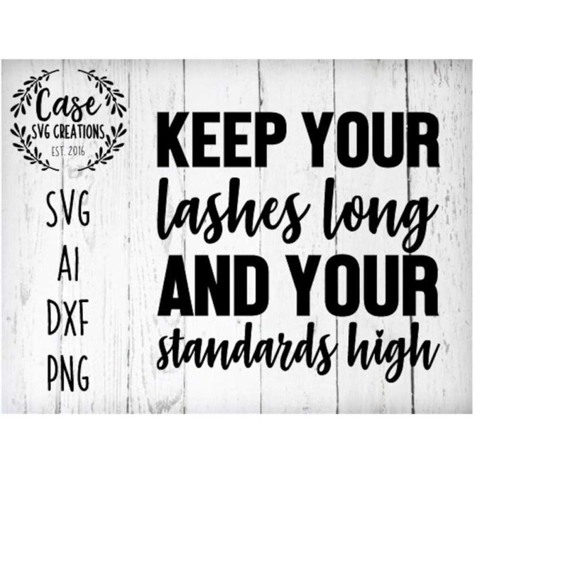 MR-410202315856-keep-your-lashes-long-and-your-standards-high-svg-cutting-image-1.jpg
