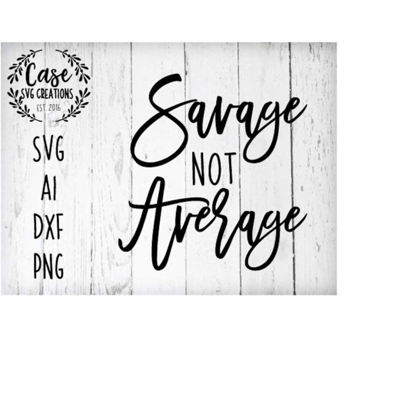 MR-41020232112-savage-not-average-svg-cutting-file-ai-dxf-and-printable-png-image-1.jpg