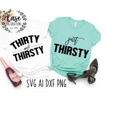 thirty and thirsty | just thirsty svg cutting file, ai, dxf and printable png files | cricut, cameo silhouette | 30th bi