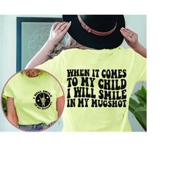 when it comes to my child i will smile in my mugshot svg, mama svg cutting file, mom png, mom svg, mom shirt, funny quot