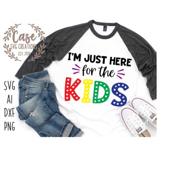 MR-41020232552-im-just-here-for-the-kids-svg-cutting-file-ai-png-and-image-1.jpg