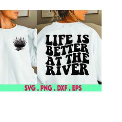 life is better at the river svg, summer svg, vacation svg, wavy letters svg, river life svg, svg dxf eps ai png silhouet