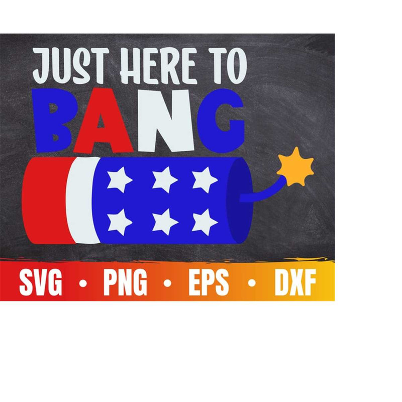 MR-410202321023-just-here-to-bang-svg-4th-of-july-svg-independence-day-svg-image-1.jpg
