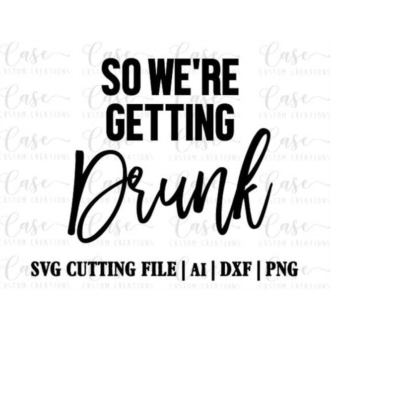 MR-41020232135-so-were-getting-drunk-svg-cutting-file-ai-dxf-and-png-image-1.jpg